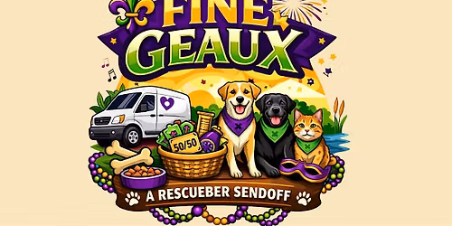 Fine, Geaux: A Rescueber Sendoff Party