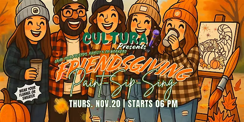 Cultura | Paint, Sip and Sing: FRIENDSGIVING