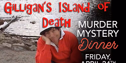 Murder Mystery Dinner - Gilligan's Island of Death