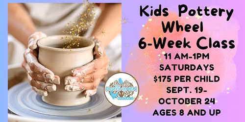 Kids Pottery Wheel: 6-week Class: Sept 19-October 24, 2026