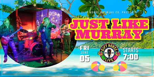 Gift Horse Live Presents: Just Like Murray Full Band