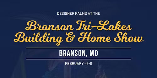 Designer Palms at the Branson Tri-Lakes Building & Home Show