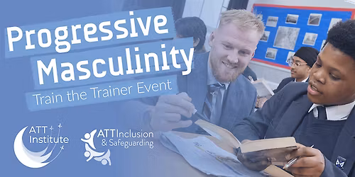 Progressive Masculinity: Train the Trainer Event for School Professionals