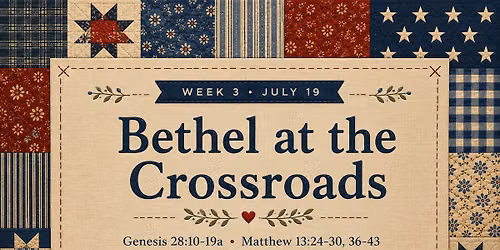 Bethel at the Crossroads - A More Perfect Union July Worship Series