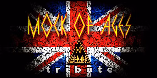 Mock of Ages - Def Leppard Tribute Band | SPECIAL LATE SHOW PRICING!