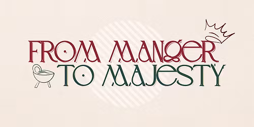 From Manger to Majesty - Christmas Program