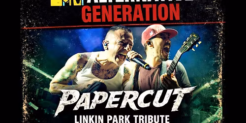 MTV ALT. GENERATION w\/Papercut (LINKIN PARK tribute)+Secret Whispers (EVANESCENCE tribute) @ RNR RHO