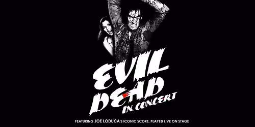 Evil Dead In Concert - A Live To Film Experience