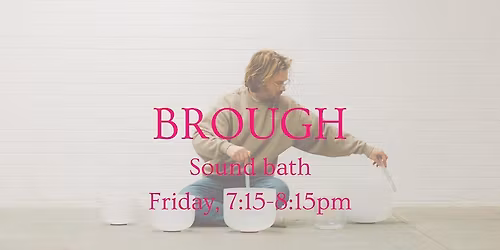 Sound bath: Brough