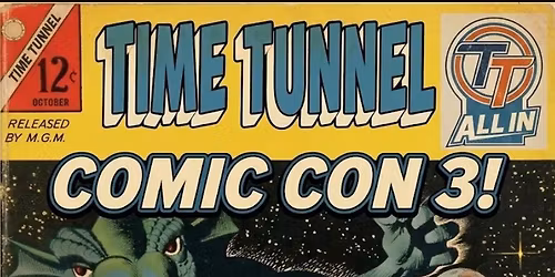 Time Tunnel Comic  Con 3 - 2026