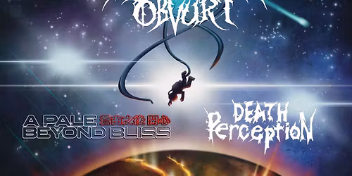 Les soir\u00e9es SF pr\u00e9sentent; Philippe Drouin Obvurt avec Death Perception et A Pale Beyond Bliss