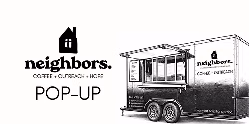 Neighbors. Coffee + Outreach Trailer @ Lifespring Fellowship