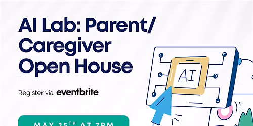 AI Lab: Parent\/Caregiver Open House