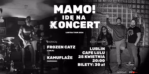 MAMO! ID\u0118 NA KONCERT \/ KAMUFLA\u017bE + FROZEN CATZ \/\/ CAFE LULU