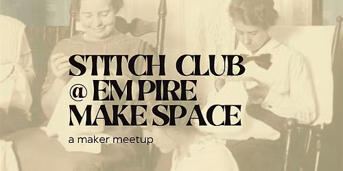 Stitch Club @ Empire Make Space