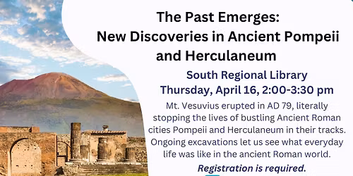 The Past Emerges:  New Discoveries in Ancient Pompeii and Herculaneum at South Regional Library