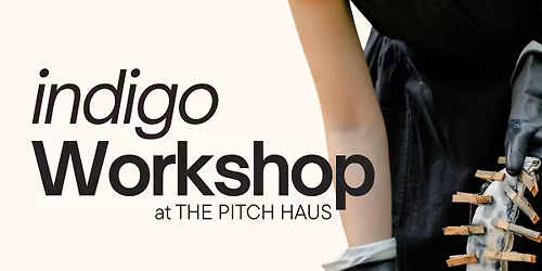 "A Seat at the Table" Pitch Haus ~ Indigo & Shibori