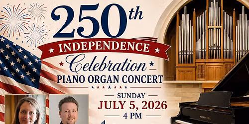 An Organ & Piano Concert: A 250th Independence Day Celebration