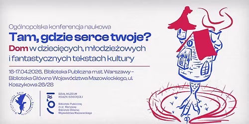 \u201eTam, gdzie serce twoje?\u201d Og\u00f3lnopolska konferencja naukowa