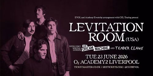 Levitation Room (USA) with The Dream Machine and Tender Claws at O2 Academy Liverpool