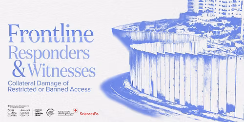 Frontline Responders & Witnesses: Collateral Damage of Banned Access