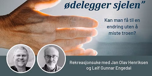 Rekreasjonsuke: \u201cN\u00e5r troen \u00f8delegger sjelen" med Jan Olav Henriksen og Leif Gunnar Engedal - uke 46