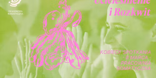 Uciele\u015bnienie i rozkwit \u2013 kobiece spotkania w Pracowni Somatycznej