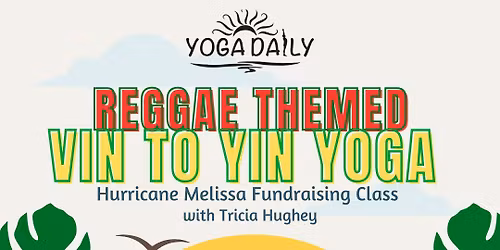 Reggae Themed Vinyasa & Yin Yoga Class (Hurricane Mellissa Relief Fundraiser)