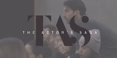 The Actor's Saga: Series 1 - Exclusive 10 week actor training