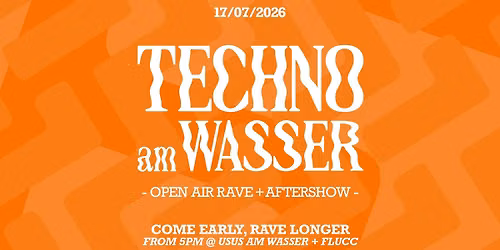TECHNO AM WASSER\u00b3 x FLUCC AFTERSHOW | OPEN AIR RAVE 2026