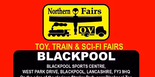 BLACKPOOL Toy, Train & Sci-Fi Fair on Saturday 9th May 2026