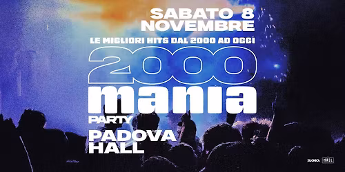 2000 MANIA \u2022 PADOVA \u2022 HALL
