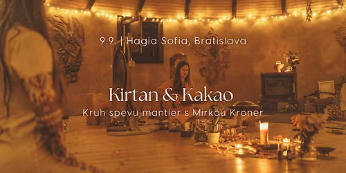 Kirtan & Kakao | Kruh spevu mantier s Mirkou Kroner ~ 9.9. Hagia Sofia, BA