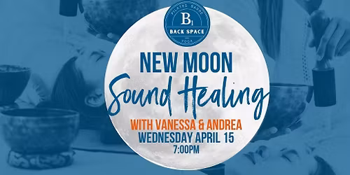 New Moon + Sound Healing with Vanessa and Andrea