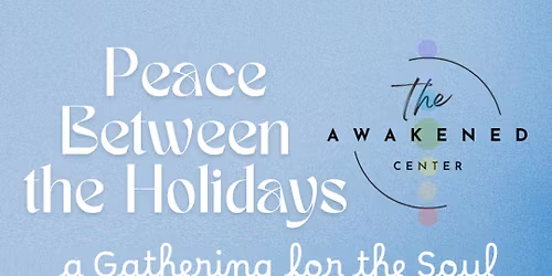 Peace Between the Holidays: A Gathering for the Soul