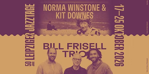 Norma Winstone & Kit Downes und im Anschluss: Bill Frisell Trio 