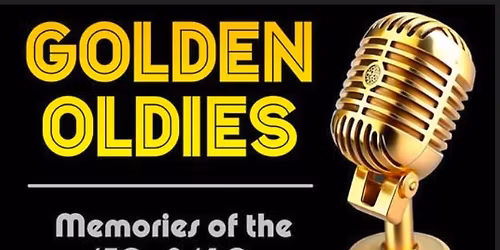 Golden Oldies - Memories of the '50s & '60s