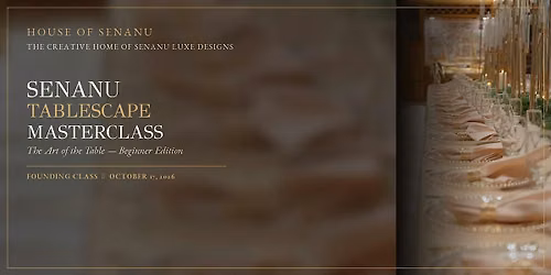 Senanu Tablescape Masterclass: The Art of the Table | Houston