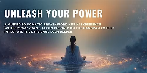 Unleash Your Power: 9D Guided Breathwork, Reiki and Handpan experience