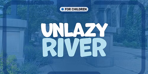 Unlazy River