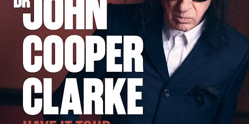 Dr John Cooper Clarke: Have It Tour 2026