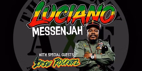Luciano Messenjah with The Irie Rockerz LIVE @ The Thirsty Axe