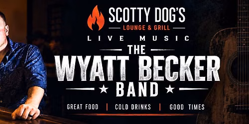 Live Music: The Wyatt Becker Band at Scotty Dog\u2019s