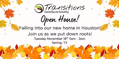 Transitions Counseling Open House - Spring, TX