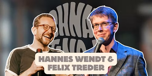 SCHNACK Stand-Up pr\u00e4sentiert: HANNES WENDT & FELIX TREDER