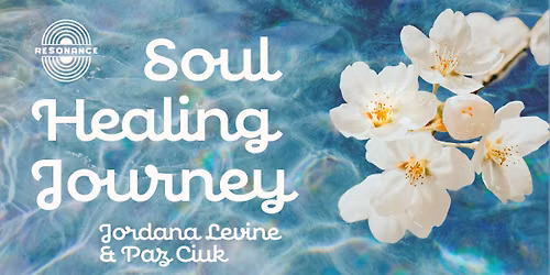 Soul Healing Journey with Jordana Levine & Paz Ciuk