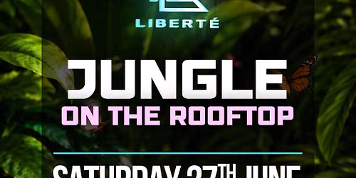 Jungle Diaries on Liberte Rooftop