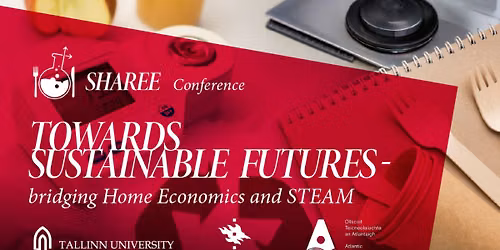 SHAREE Conference "Towards Sustainable Futures - Bridging Home Economics and STEAM"