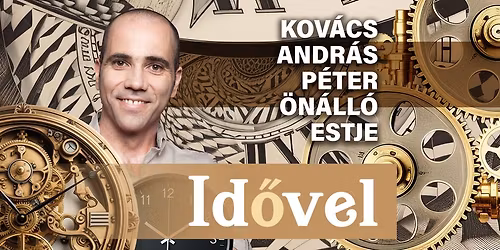 Id\u0151vel - Kov\u00e1cs Andr\u00e1s P\u00e9ter \u00f6n\u00e1ll\u00f3 estje a Csili M\u0171v. K\u00f6zpontban, mv.: Feh\u00e9r Boldizs\u00e1r