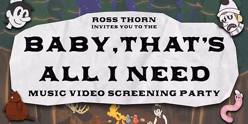 Baby, That's All I Need - Music Video Screening Party